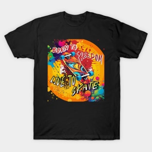 Born to Freedom- Live to Skate T-Shirt